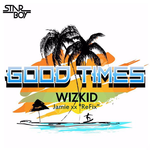 Wizkid Good Times Remix