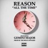 Reason ft Gemini Major All The Time