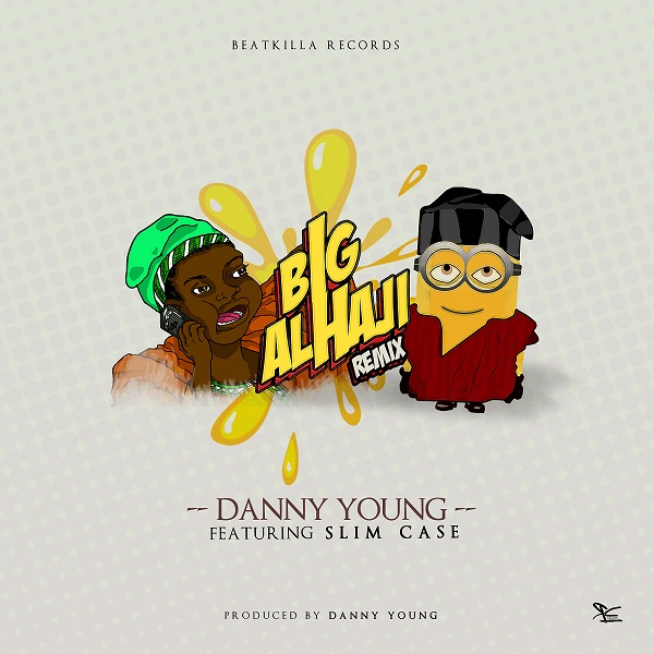 Danny Young ft Slimcase Big Alhaji Remix