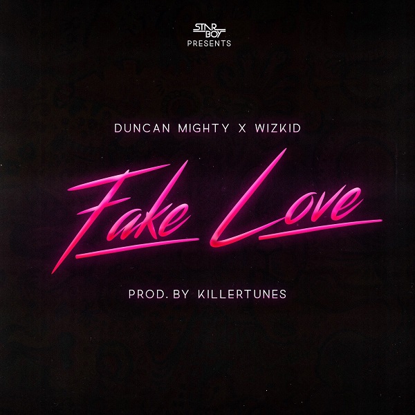 Duncan Mighty & Wizkid Fake Love Artwork