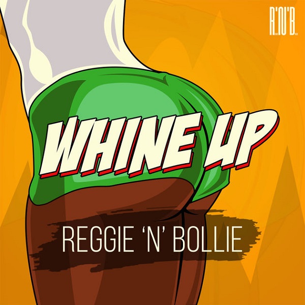 Reggie N Bollie Whine Up Artwork