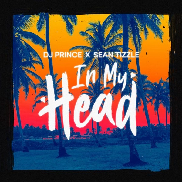 DJ Prince ft Sean Tizzle In My Head Artwork