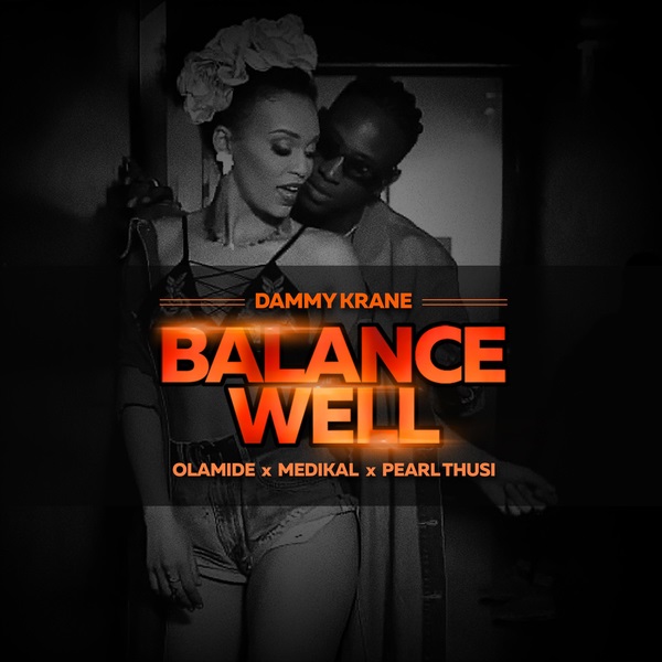 Download mp3 Dammy Krane ft Olamide Medikal and Pearl Thusi Balance Well mp3 download