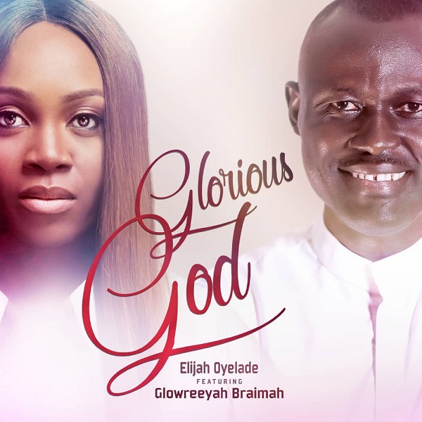 Elijah Oyelade Glorious God Remix