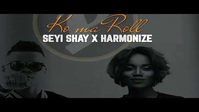 Download mp3 Seyi Shay ft Harmonize Ko Ma Roll mp3 download