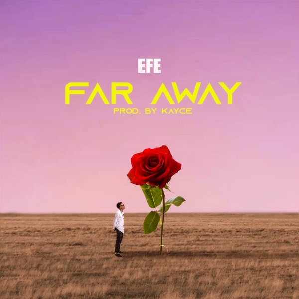 Efe Far Away