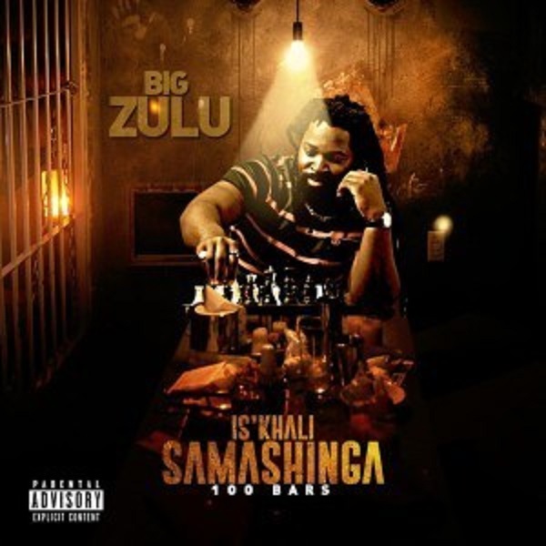 Big Zulu Is’khali-Samashinga 100Bars