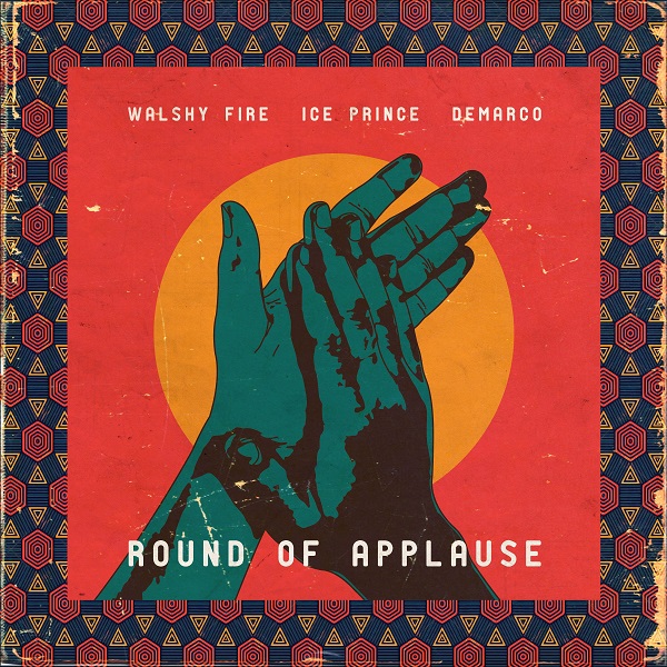 Walshy Fire Round Of Applause ft Ice Prince