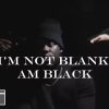 Medikal I'm Not Blank I'm Black