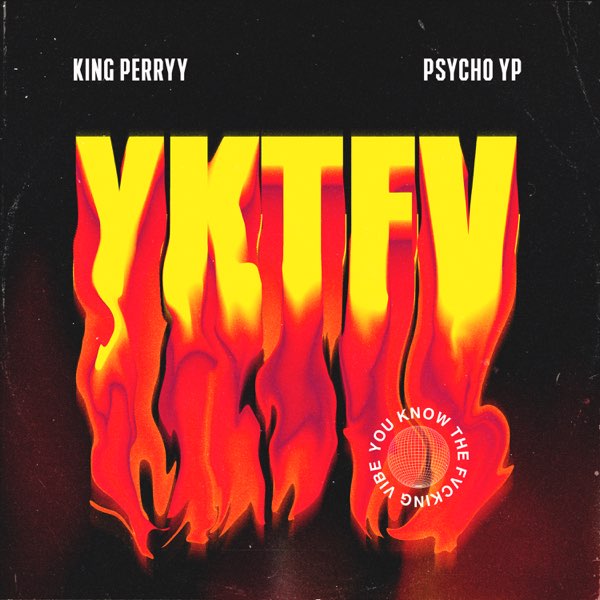 King Perryy YKTFV (You Know the Fvcking Vibe)