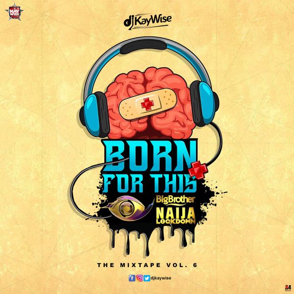 DJ Kaywise Born For This Vol. 6 (BBNaija Mix)