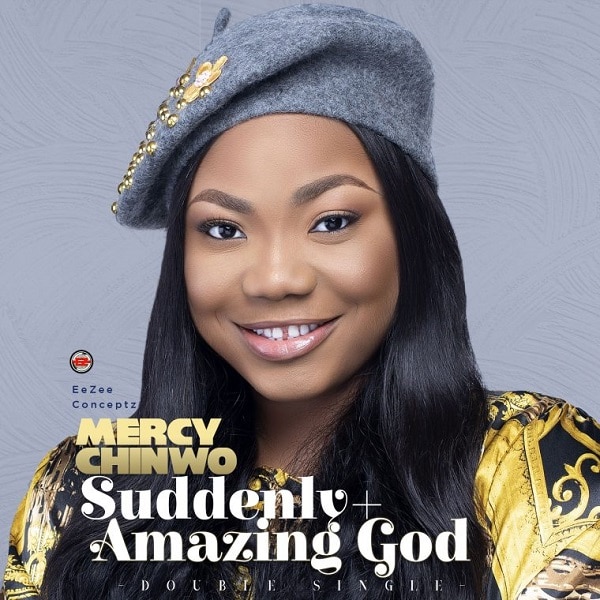 Mercy Chinwo Suddenly + Amazing God