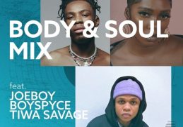 Download Body & Soul Mix ft. Joeboy, Boy Spyce and Tiwa Savage on Mdundo