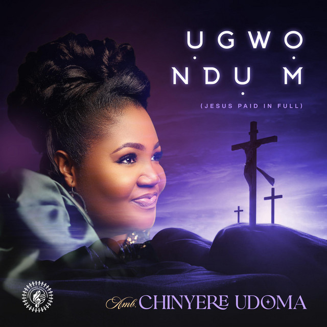 Chinyere Udoma - Ụgwọ Ndụ M (Jesus Paid In Full) 