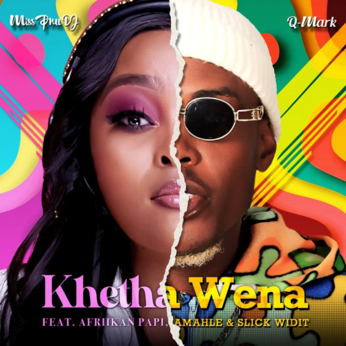Miss Pru DJ & Q-Mark – Khetha Wena ft. Afriikan Papi Amahle & Slick Widit