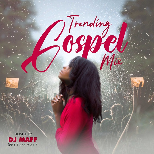 DJ Maff Trending Gospel Mix