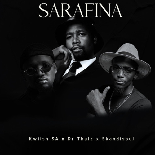 Kwiish SA – Sarafina ft. Dr Thulz & Skandisoul