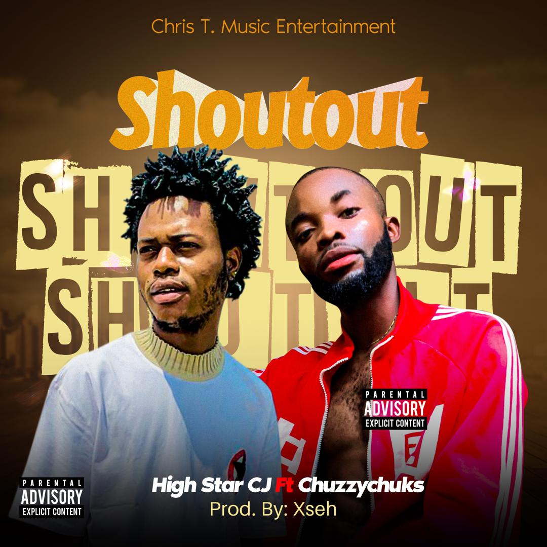 High Star Cj – Shoutout ft. Chuzzychuks
