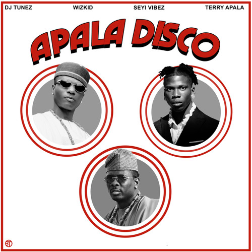 DJ Tunez Wizkid Seyi Vibez Apala Disco Remix