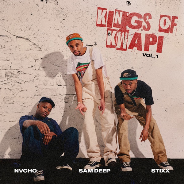 Sam Deep, Stixx, Nvcho Kings Of Kwapi Vol: 1