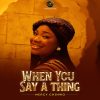 Mercy Chinwo When You Say A Thing