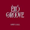 SPINALL ÈKÓ GROOVE Album