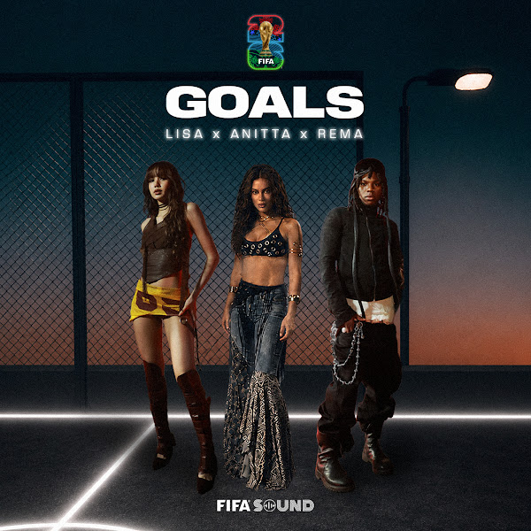 LISA, Anitta, Rema Goals